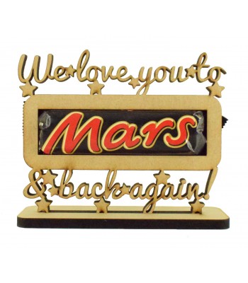 6mm 'We love you to mars & back again!' Mars Chocolate Bar Holder on a Stand